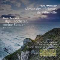 Bach (Pergolesi): Tilge, Höchster, meine Sünden; Fauré / Messager: Messe des pêcheurs de Villerville